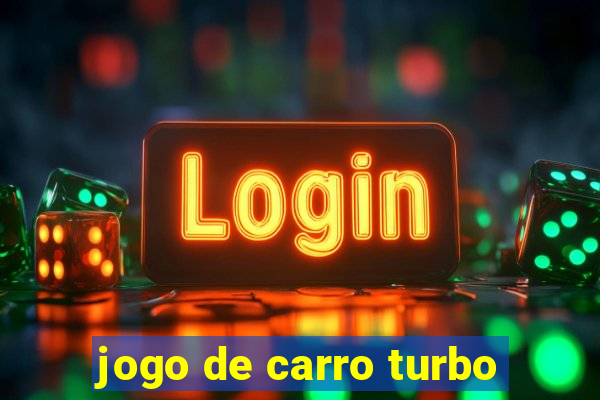 jogo de carro turbo